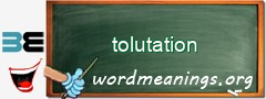 WordMeaning blackboard for tolutation